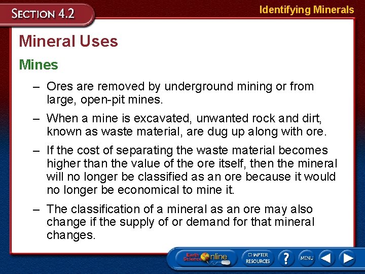 Identifying Minerals Mineral Uses Mines – Ores are removed by underground mining or from