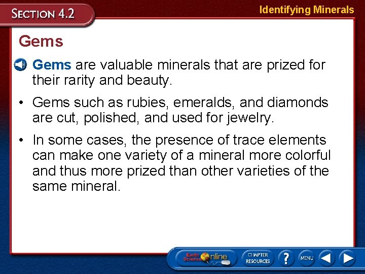 Identifying Minerals Gems • Gems are valuable minerals that are prized for their rarity