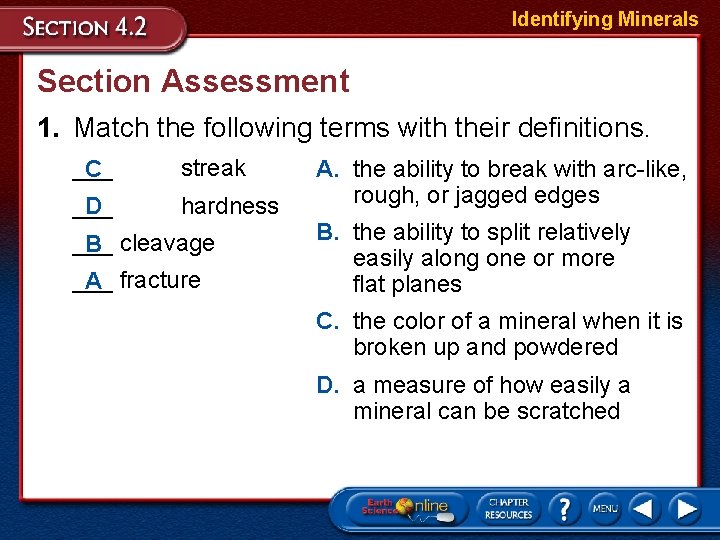 Identifying Minerals Section Assessment 1. Match the following terms with their definitions. ___ C
