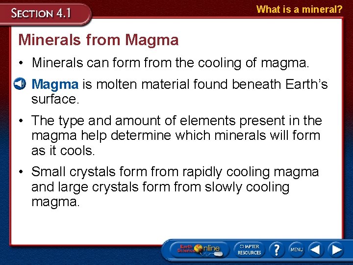 What is a mineral? Minerals from Magma • Minerals can form from the cooling