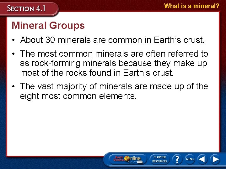 What is a mineral? Mineral Groups • About 30 minerals are common in Earth’s