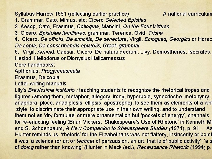 Syllabus Harrow 1591 (reflecting earlier practice) A national curriculum 1. Grammar, Cato, Mimus, etc;