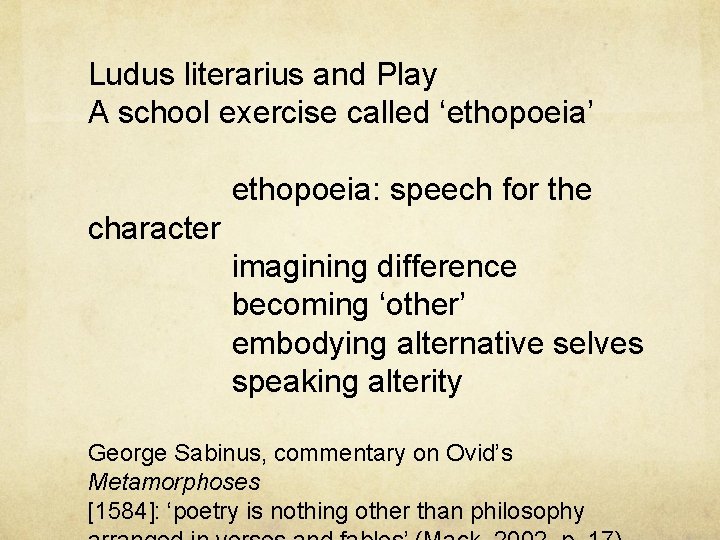 Ludus literarius and Play A school exercise called ‘ethopoeia’ ethopoeia: speech for the character