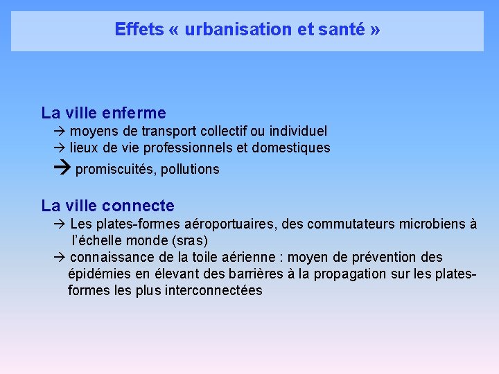 Effets « urbanisation et santé » La ville enferme moyens de transport collectif ou