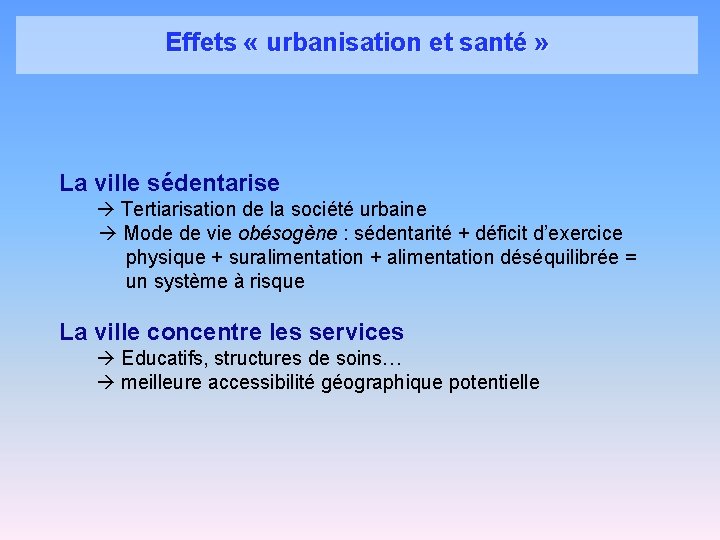 Effets « urbanisation et santé » La ville sédentarise Tertiarisation de la société urbaine