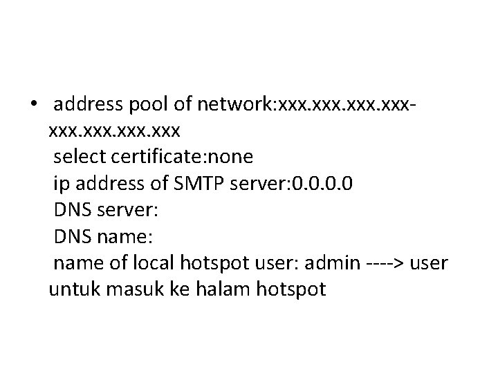  • address pool of network: xxx select certificate: none ip address of SMTP