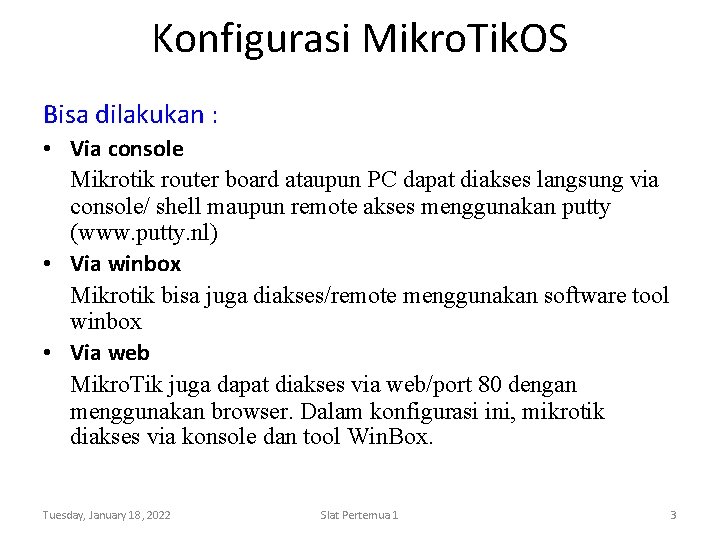 Konfigurasi Mikro. Tik. OS Bisa dilakukan : • Via console Mikrotik router board ataupun