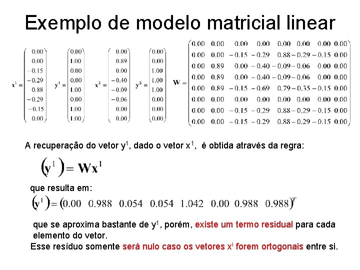 Exemplo de modelo matricial linear A recuperação do vetor y 1, dado o vetor