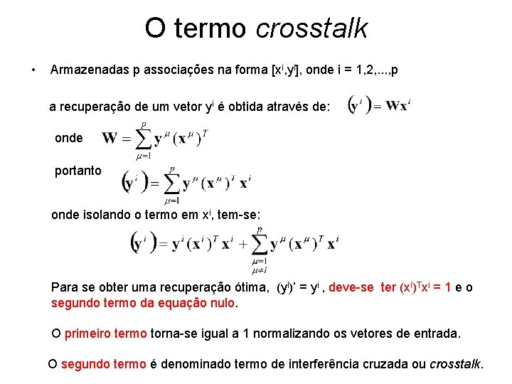 O termo crosstalk • Armazenadas p associações na forma [xi, yi], onde i =