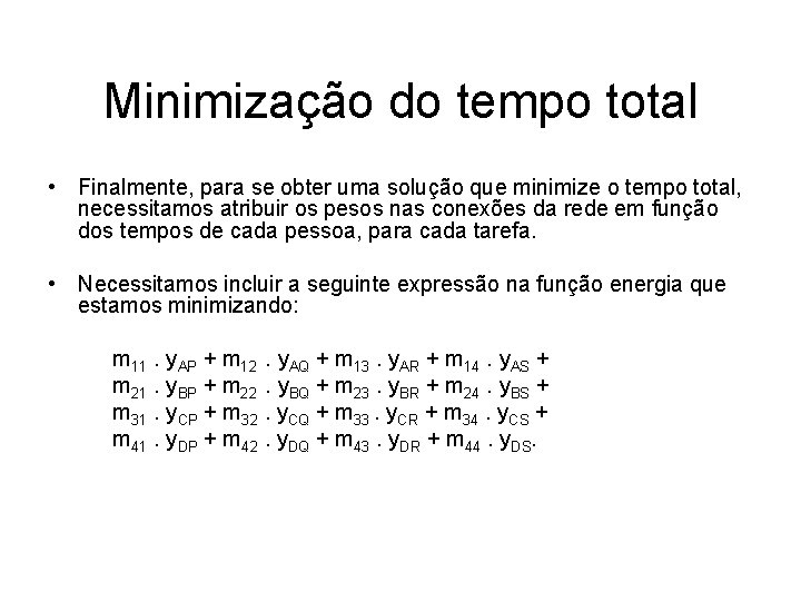 Minimização do tempo total • Finalmente, para se obter uma solução que minimize o