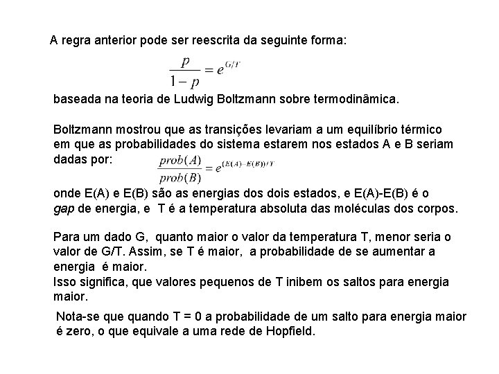 A regra anterior pode ser reescrita da seguinte forma: baseada na teoria de Ludwig