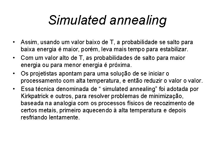 Simulated annealing • Assim, usando um valor baixo de T, a probabilidade se salto