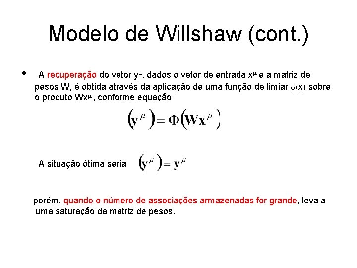 Modelo de Willshaw (cont. ) • A recuperação do vetor ym, dados o vetor