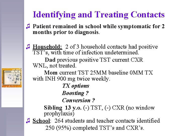 Identifying and Treating Contacts ♫ Patient remained in school while symptomatic for 2 months