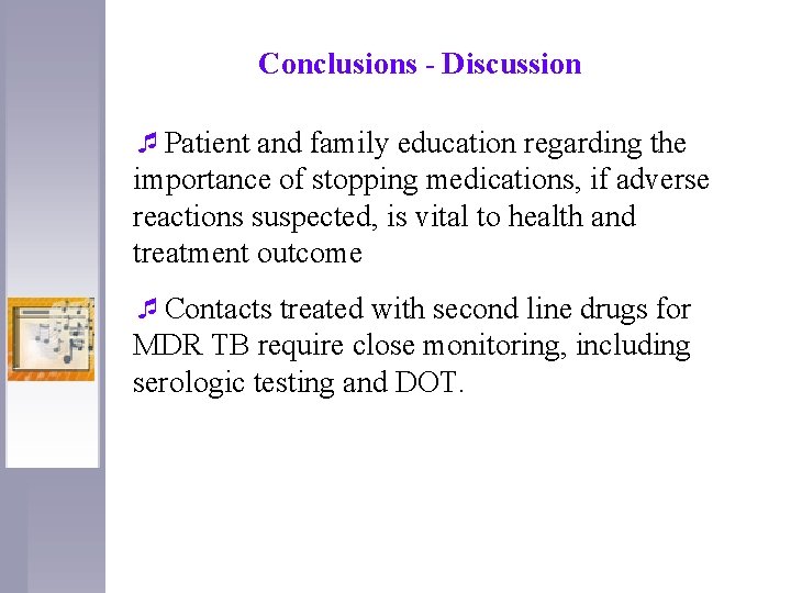 Conclusions - Discussion ¯Patient and family education regarding the importance of stopping medications, if