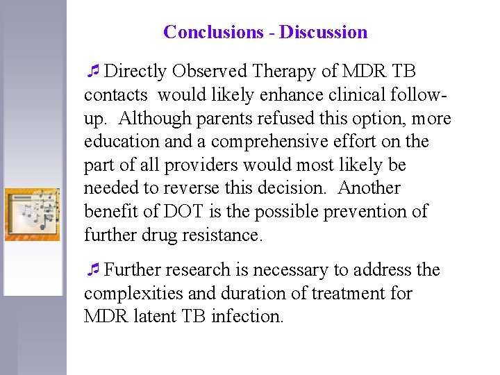 Conclusions - Discussion ¯Directly Observed Therapy of MDR TB contacts would likely enhance clinical