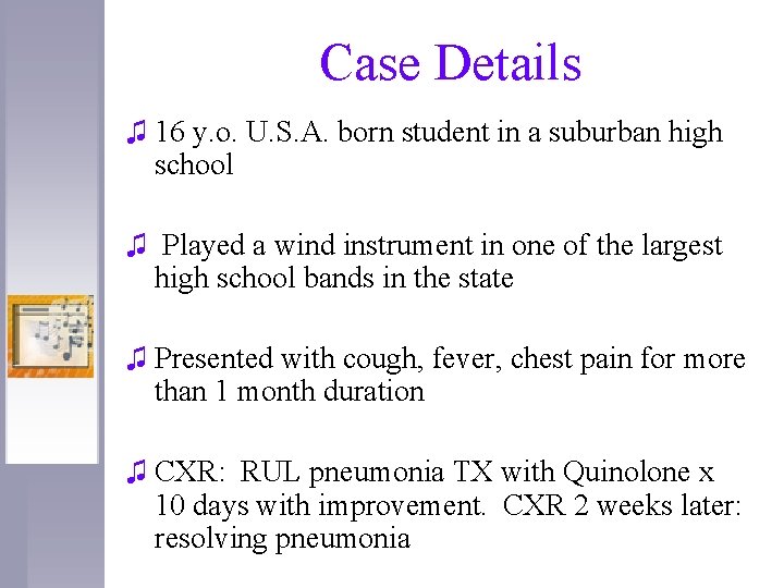 Case Details ♫ 16 y. o. U. S. A. born student in a suburban