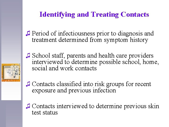 Identifying and Treating Contacts ♫ Period of infectiousness prior to diagnosis and treatment determined