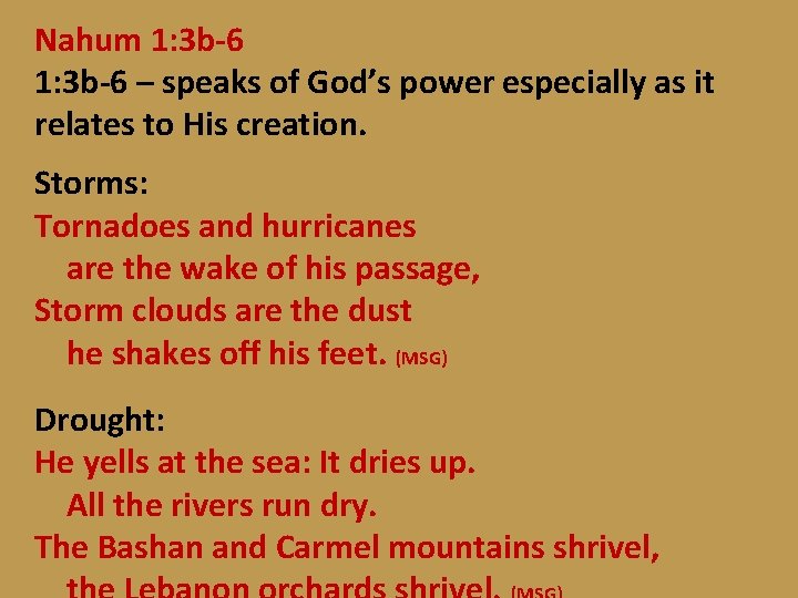 Nahum 1: 3 b-6 – speaks of God’s power especially as it relates to
