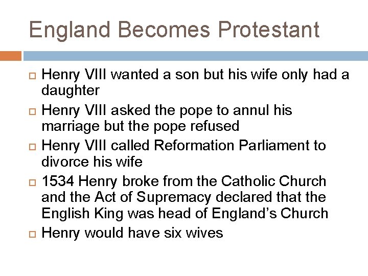 England Becomes Protestant Henry VIII wanted a son but his wife only had a