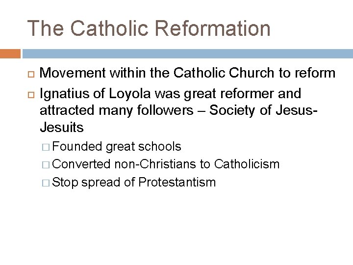 The Catholic Reformation Movement within the Catholic Church to reform Ignatius of Loyola was
