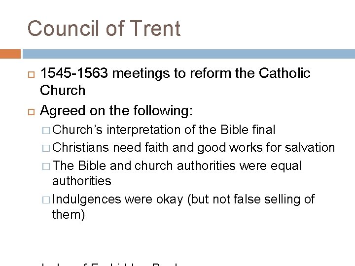 Council of Trent 1545 -1563 meetings to reform the Catholic Church Agreed on the
