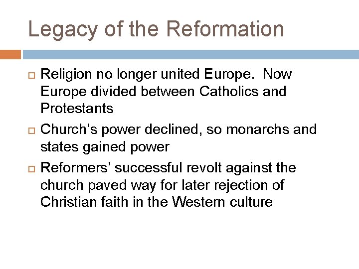 Legacy of the Reformation Religion no longer united Europe. Now Europe divided between Catholics