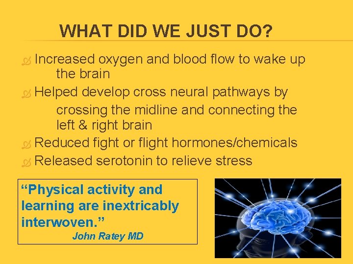 WHAT DID WE JUST DO? Increased oxygen and blood flow to wake up the