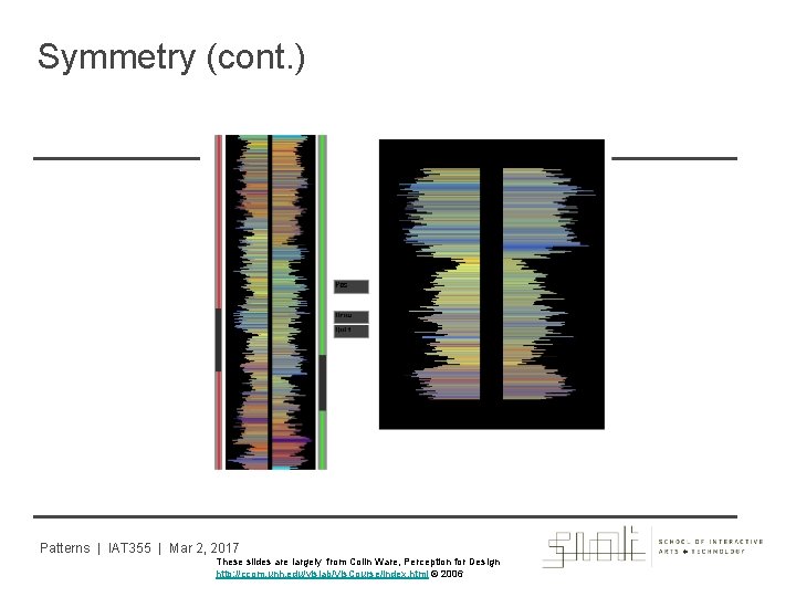 Symmetry (cont. ) Patterns | IAT 355 | Mar 2, 2017 These slides are