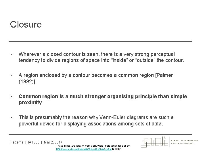 Closure • Wherever a closed contour is seen, there is a very strong perceptual