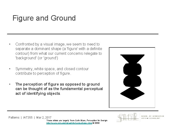 Figure and Ground • Confronted by a visual image, we seem to need to