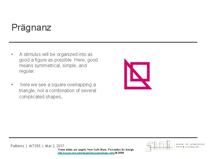 Prägnanz • A stimulus will be organized into as good a figure as possible.