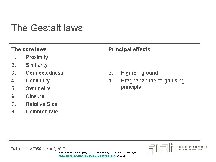 The Gestalt laws The core laws 1. Proximity 2. Similarity 3. Connectedness 4. Continuity