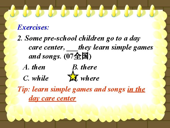 Exercises: 2. Some pre-school children go to a day care center, ___they learn simple
