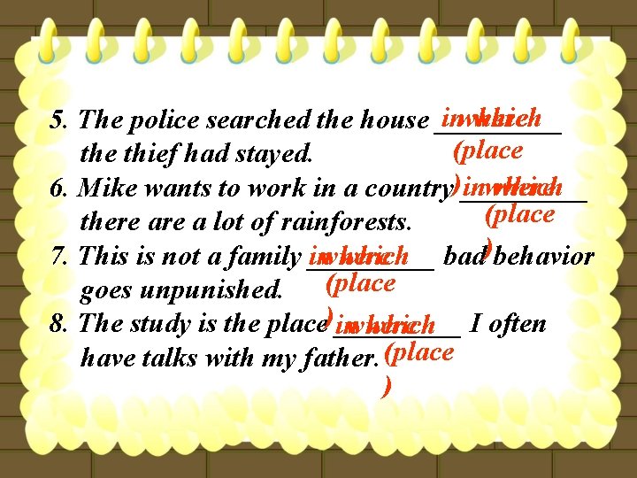 inwhere which 5. The police searched the house _____ (place thief had stayed. inwhere
