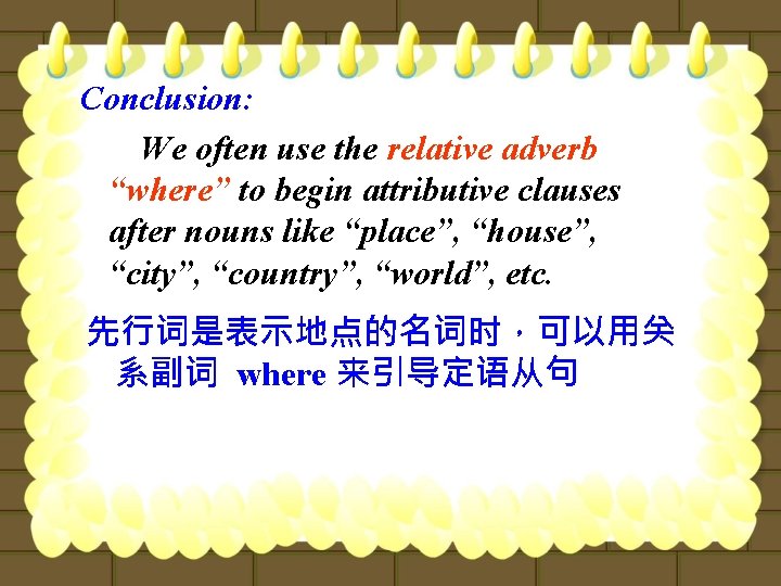 Conclusion: We often use the relative adverb “where” to begin attributive clauses after nouns