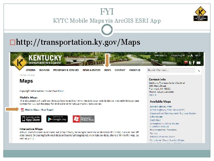 FYI KYTC Mobile Maps via Arc. GIS ESRI App �http: //transportation. ky. gov/Maps 