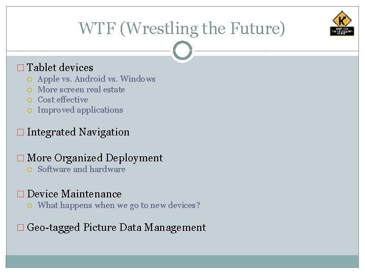 WTF (Wrestling the Future) � Tablet devices Apple vs. Android vs. Windows More screen