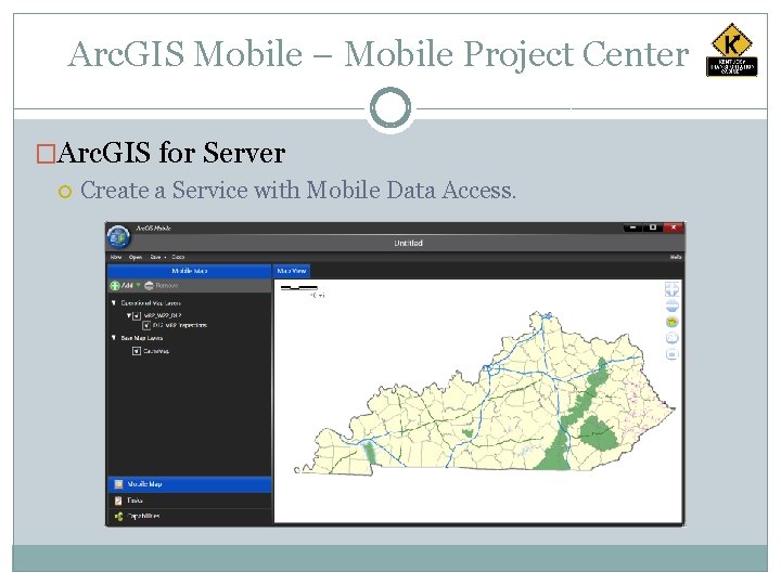 Arc. GIS Mobile – Mobile Project Center �Arc. GIS for Server Create a Service