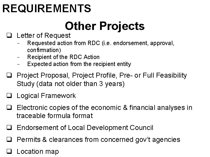 REQUIREMENTS Other Projects q Letter of Request - Requested action from RDC (i. e.