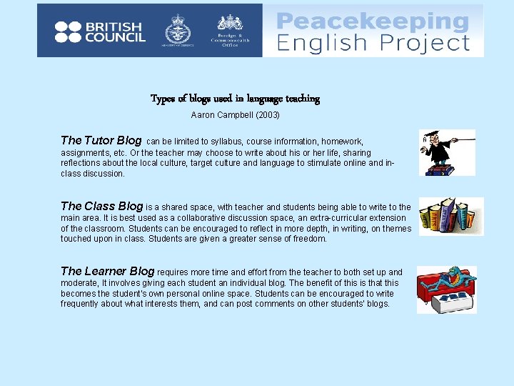 Types of blogs used in language teaching Aaron Campbell (2003) The Tutor Blog can