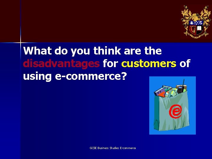 What do you think are the disadvantages for customers of using e-commerce? GCSE Business