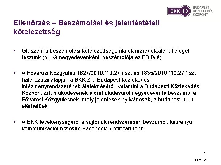 Ellenőrzés – Beszámolási és jelentéstételi kötelezettség • Gt. szerinti beszámolási kötelezettségeinknek maradéktalanul eleget teszünk