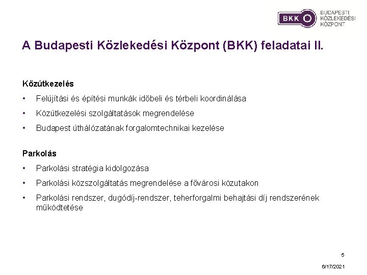 A Budapesti Közlekedési Központ (BKK) feladatai II. Közútkezelés • Felújítási és építési munkák időbeli