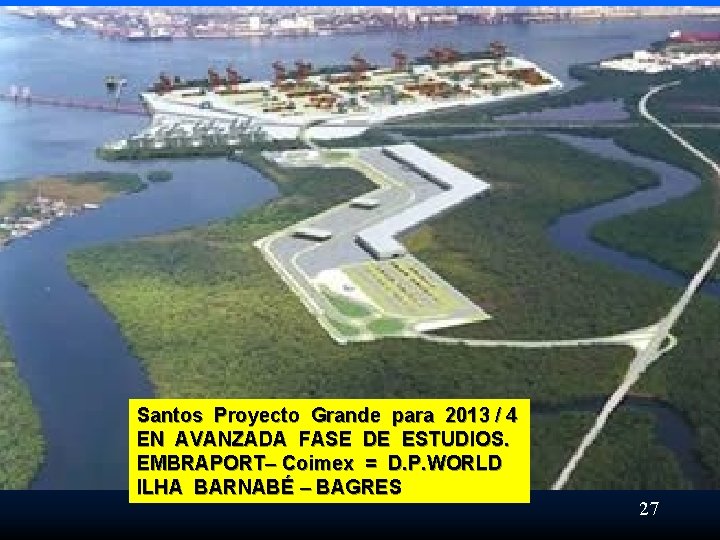 Santos Proyecto Grande para 2013 / 4 EN AVANZADA FASE DE ESTUDIOS. EMBRAPORT– Coimex