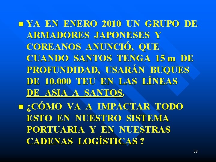 YA EN ENERO 2010 UN GRUPO DE ARMADORES JAPONESES Y COREANOS ANUNCIÓ, QUE CUANDO