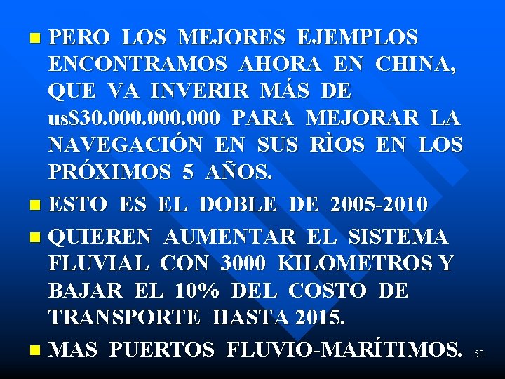 PERO LOS MEJORES EJEMPLOS ENCONTRAMOS AHORA EN CHINA, QUE VA INVERIR MÁS DE us$30.