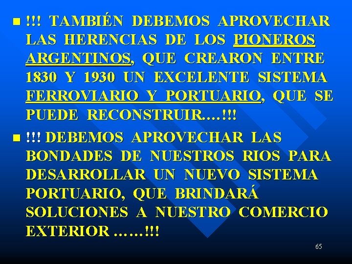 !!! TAMBIÉN DEBEMOS APROVECHAR LAS HERENCIAS DE LOS PIONEROS ARGENTINOS, QUE CREARON ENTRE 1830