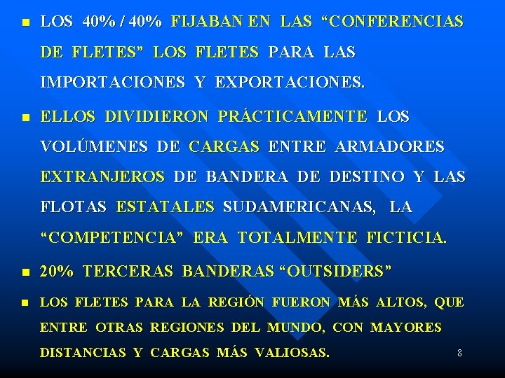 n LOS 40% / 40% FIJABAN EN LAS “CONFERENCIAS DE FLETES” LOS FLETES PARA