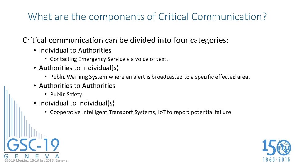 What are the components of Critical Communication? Critical communication can be divided into four